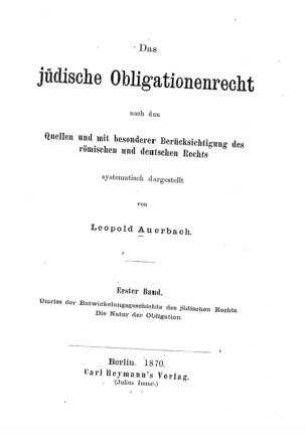 Umriss der Entwicklungsgeschichte des jüdischen Rechts. Die Natur der Obligation / Leopold Auerbach