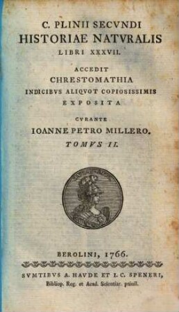 C. Plinii Secvndi Historiae Natvralis Libri XXXVII : Accedit Chrestomathia Indicibvs Aliqvot Copiosissimis Exposita, 2