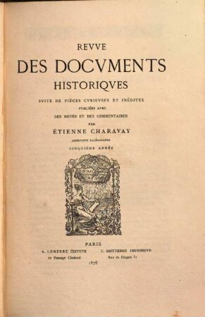 Revue des documents historiques : suite des pièces curieuses et inédites. 5. 1878