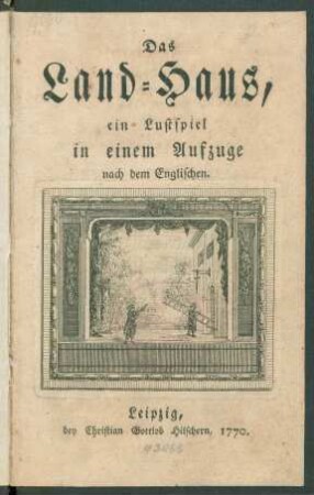 Das Land-Haus : ein Lustspiel in einem Aufzuge ; nach dem Englischen