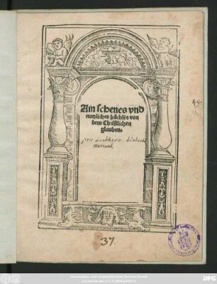 Ain schenes vnd || nutzliches büchlin von || dem Christlichen || glauben.||