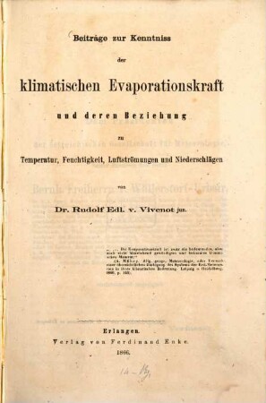 Beiträge zur Kenntniss der klimatischen Evaporationskraft und deren Beziehung zu Temperatur, Feuchtigkeit, Luftströmungen und Niederschlägen