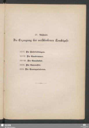 IV. Abschnitt. Die Erzeugung der verschiedenen Leuchtgase [Vorrichtungen bei der Erzeugung der verschiedenen Leuchtgase]