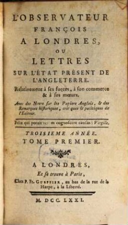 L' Observateur françois à Londres ou Lettres sur l'état présent de l'Angleterre ... relativement à ses forces, à son commerce et à ses moeurs, 3,1. 1771