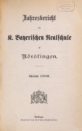 Jahresbericht der Königlich-Bayerischen Realschule Nördlingen : Schuljahr .... 1879/80