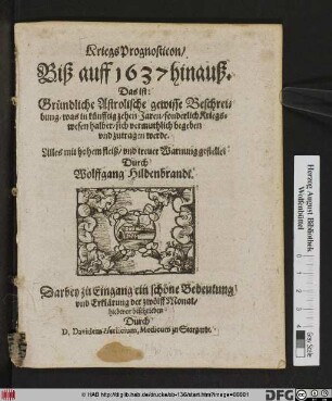 KriegsPrognosticon/ Biß auff 1637 hinauß. Das ist: Gründliche Astrolische gewisse Beschreibung/ was in künfftig zehen Jaren/ sonderlich Kriegs-wesen halber/ sich vermuthlich begeben und zutragen werde