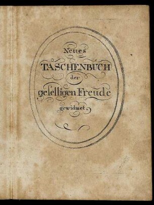 Vollständige Sammlung zweckmäßiger, angenehmer und unterhaltender sowohl älterer als neuerer Spiele für größere und kleinere gesellschaftliche Zirkel