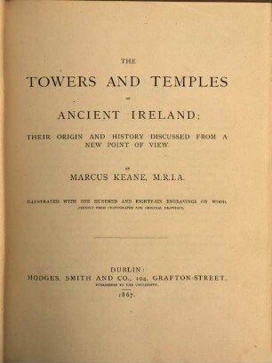 The towers and temples of ancient Ireland : their origin and history discussed from a new point of view