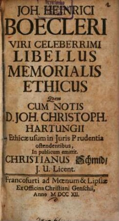 Joh. Heinrici Boecleri Viri Celeberrimi Libellus Memorialis Ethicus