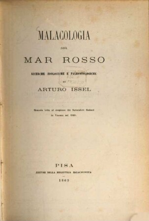 Malacologia del mar rosso, ricerche zoologiche e paleontologiche di Arturo Issel : Memoria letta al congresso dei Naturalisti Italiani in Vicenza nel 1868