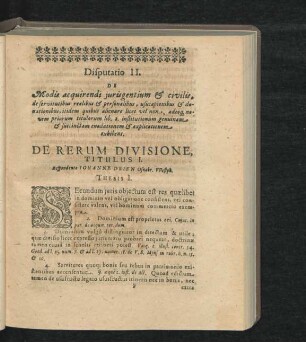 Disputatio II. De Modis acquirendi iuris gentium & civilis ...De Rerum Divisione. Respondente Iohanne Deien. Tit. I. - IX.