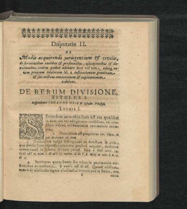 Disputatio II. De Modis acquirendi iuris gentium & civilis ...De Rerum Divisione. Respondente Iohanne Deien. Tit. I. - IX.