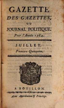 Gazette des gazettes ou Journal politique : pour l'année .... 1764,7/12