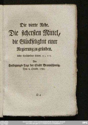 Die vierte Rede. Die sichersten Mittel, die Glückseligkeit einer Regierung zu gründen. Ueber Sprüchwörter Salom. 25, 2 - 5. Am Huldigungs-Tage der Stadt Braunschweig, Den 2. Octobr. 1731.