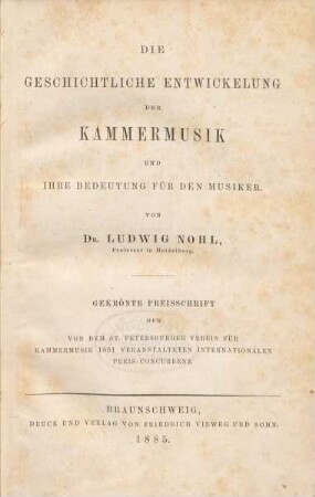 Die geschichtliche Entwickelung der Kammermusik und ihre Bedeutung für den Musiker : gekrönte Preisschrift von dem St. Petersburger Verein für Kammermusik 1881 veranstalteten internationalen Preis-Concurrenz