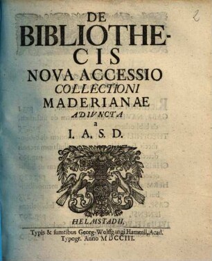De Bibliothecis Nova Accessio Collectioni Maderianae Adivncta