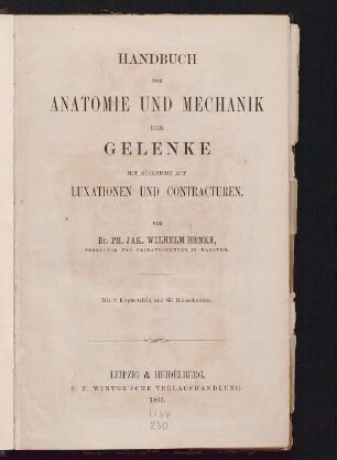 Handbuch der Anatomie und Mechanik der Gelenke mit Rücksicht auf Luxationen und Contracturen