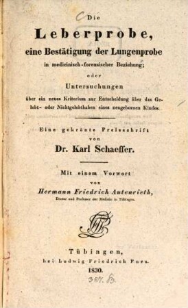 Die Leberprobe, eine Bestätigung der Lungenprobe in medicinisch-forensischer Beziehung, oder Untersuchungen über ein neues Kriterium zur Entscheidung über Gelebt- oder Nichtgelebthaben eines neugebornen Kindes : Eine gekrönte Preisschrift