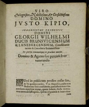 Viro Magnificio, Nobilissimo, & Consultissimo Domino Justo Kipio, Serenissimi Principis Domini Georgii Wilhelmi Ducis Brunsvicensium & Luneburgensium, [...]