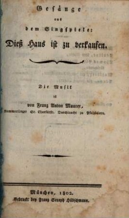 Gesänge aus dem Singspiele: Dieß Haus ist zu verkaufen