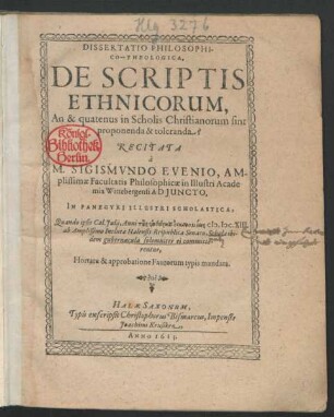 Dissertatio Philosophico-Theologica, De Scriptis Ethnicorum, An & quatenus in Scholis Christianorum sint proponenda & toleranda?