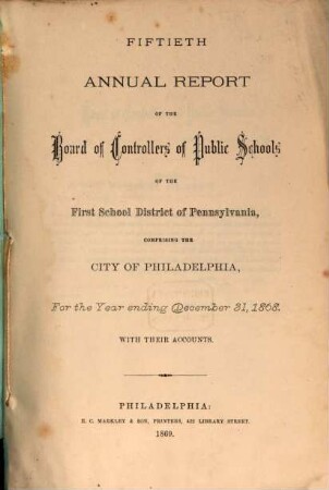 Annual report of the Controllers of the Public Schools for the First School District of the State of Pennsylvania : with their accounts. 50. 1868, 31. Dez.