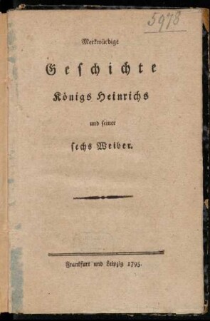 Merkwürdige Geschichte Königs Heinrichs und seiner sechs Weiber