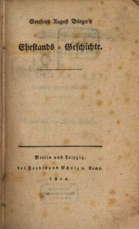 Gottfried August Bürger's Ehestands-Geschichte