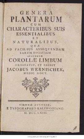 Genera Plantarum Cum Characteribus Suis Essentialibus Et Naturalibus : Quæ Ad Facilius Assequendam Earum Notitiam Secundum Corollæ Limbum
