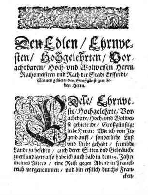 Den Edlen/ Ehrnvesten/ Hochgelehrten/ Vorachtbaren/ Hoch- vnd Wolweisen Herrn Rathsmeistern vnd Rath der Stadt Erffurdt/ Meinen gebietenden/ Großgünstigen/ lieben Herrn