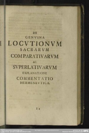 De Genuina Locutionum Sacrarum Comparativarum Ac Superlativarum Explanatione Commentatio Hermeneutica