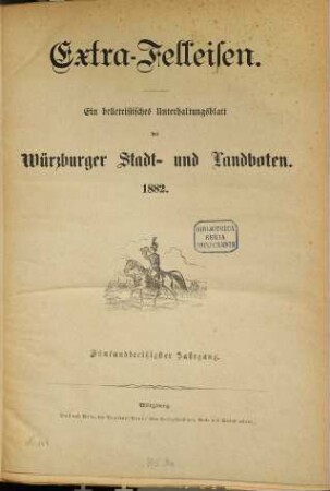 Extra-Felleisen : belletristische Beilage zum Würzburger Stadt- und Landboten. 1882 = Jg. 35