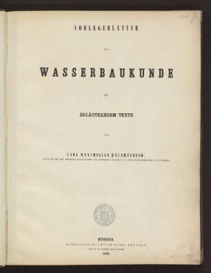 Vorlegeblätter zur Wasserbaukunde mit erläuterndem Texte