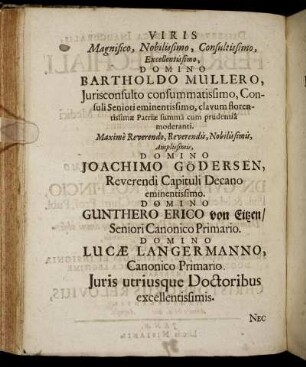 Viris Magnifico, Nobilissimo, Consultissimo, Excellentissimo, Domino Bartholdo Mullero, [...] Joachimo Gödersen, [...] Gunthero Erico von Eitzen [...] Lucæ Langermanno [...]