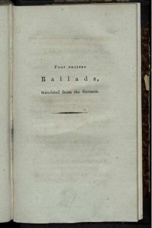 Four ancient Ballads, translated from the German.