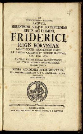 Svb Avspicatissimo Regimine Avgvsti, Serenissimi Atqve Potentissimi Regis Ac Domini, Friderici, Regis Borvssiae, ... Praelectionvm In Regia Academia Regiomontana Per Semestre Hibernvm A. R. S. MDCCLXXIII-LXXIV. Habendarvm Series Exhibetvr.