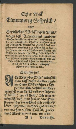 Erster Theil Ein trawrig Gespräch/ oder Hertzliches Wehklagen eines/ wegen deß Vatterlandts unnd der Kirchen betrübten zustandes/ hochbekümmerten ... Christen ...