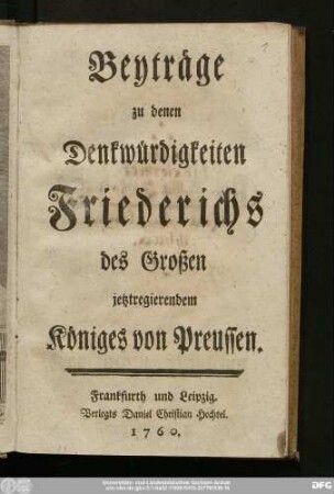 [1]: Beyträge zu denen Denkwürdigkeiten Friederichs des Großen jetztregierendem Königes von Preussen