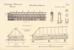 Schlachthof und Viehmarkt, Breslau Schlachthalle für Schweine: Längenansicht 1:100. Luftzufuhrschlot: Grundrisse Schnitt Ansicht 1:10. Detail der Oberlichter: Querschnitt Längsschnitt 1:10
