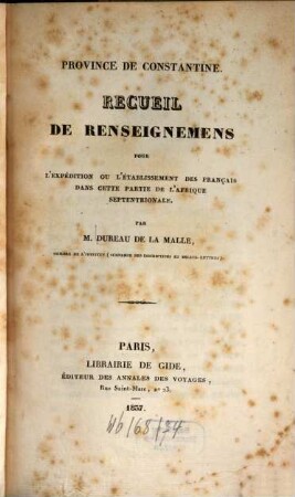 Province de Constantine : Récueil de renseignements pour l'expédition ou l'établissement des Français dans cette partie de l'Afrique septentrionale