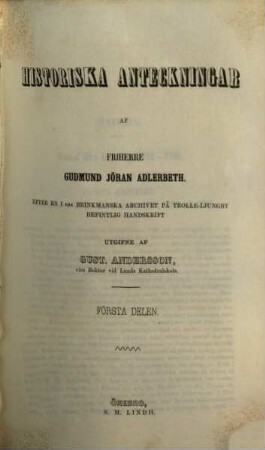 Historiska anteckningar af Gadmund Jöran Adlerbeth, 1. Från Gustaf III:s anträde till regeringen, till och med 1789 års riksdag