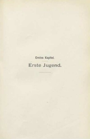 Erstes Kapitel. Erste Jugend