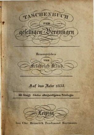 Taschenbuch zum geselligen Vergnügen : auf das Jahr .... 1832