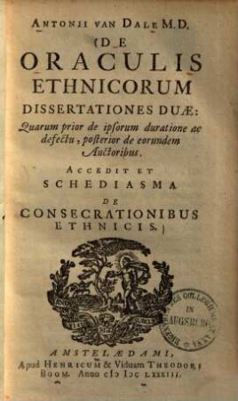 De oraculis ethnicorum dissertationes duae : quarum prior de ipsorum duratione ac defectu, posterior de eorundem auctoribus