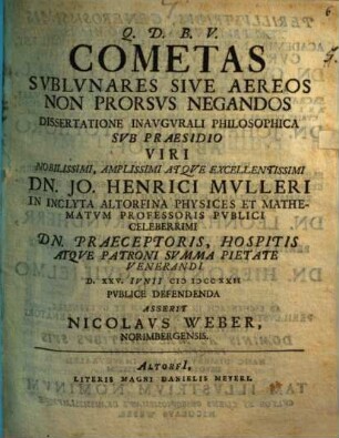 Cometas Svblvnares Sive Aereos Non Prorsvs Negandos : Dissertatione Inavg. Philos.
