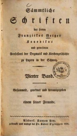 Sämmtliche Schriften des Herrn Franziskus Geiger : ... zu Luzern in d. Schweiz. 4
