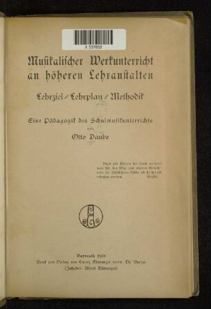 Musikalischer Werkunterricht an höheren Lehranstalten : Lehrziel, Lehrplan, Methodik ; eine Pädagogik des Schulmusikunterrichts