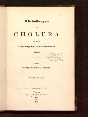 Mittheilungen über Cholera im engeren Verwaltungsbezirke Marktheidenfeld 1866 : speciell: Cholera-Epidemie zu Tiefenthal
