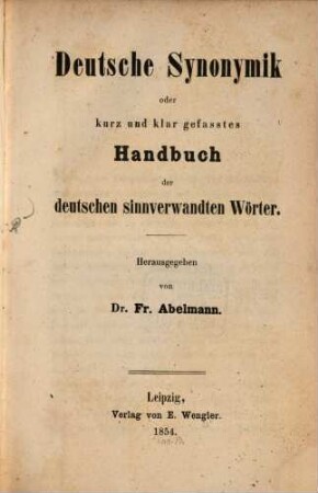 Deutsche Synonymik oder kurz u. klar gefasstes Handbuch der deutschen sinnverwandten Wörter