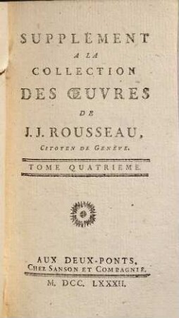 Collection Complette Des Oeuvres De J. J. Rousseau, Citoyen de Genève, 28. Supplément ; 4
